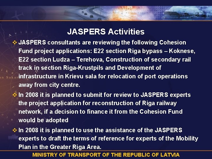 JASPERS Activities v JASPERS consultants are reviewing the following Cohesion Fund project applications: E