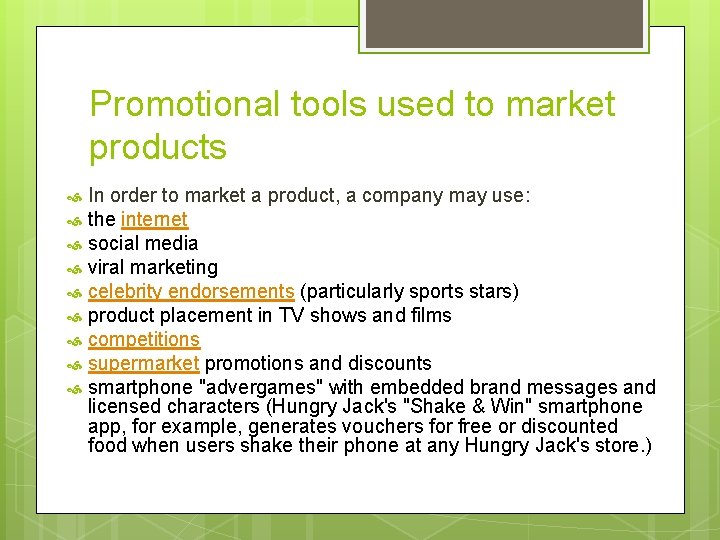 Promotional tools used to market products In order to market a product, a company