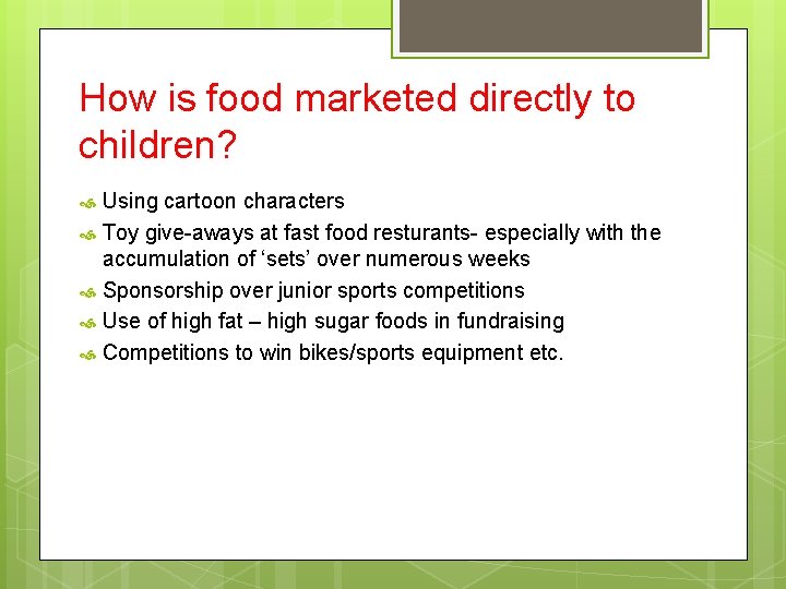 How is food marketed directly to children? Using cartoon characters Toy give-aways at fast