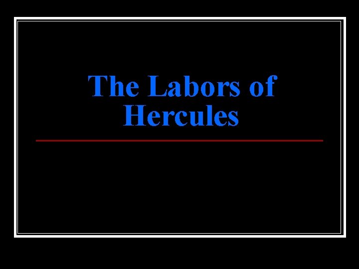 The Labors of Hercules 