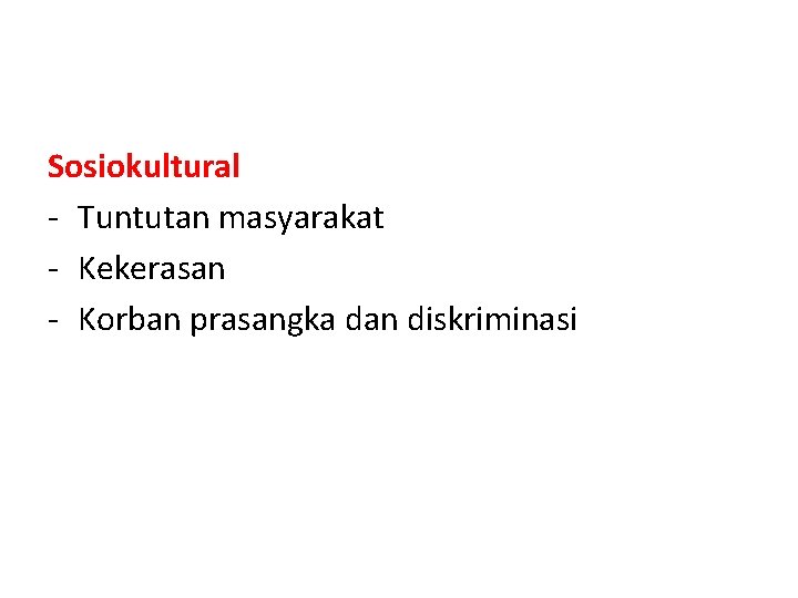 Sosiokultural - Tuntutan masyarakat - Kekerasan - Korban prasangka dan diskriminasi 