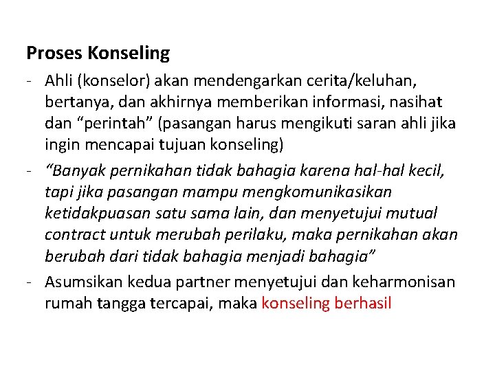 Proses Konseling - Ahli (konselor) akan mendengarkan cerita/keluhan, bertanya, dan akhirnya memberikan informasi, nasihat