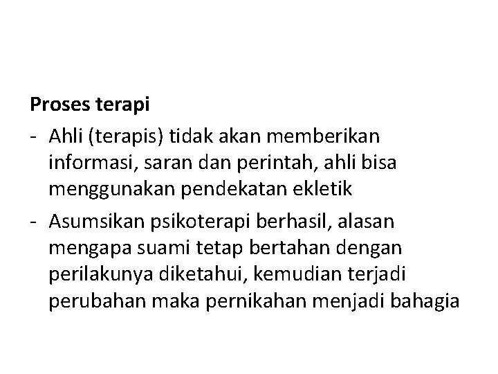 Proses terapi - Ahli (terapis) tidak akan memberikan informasi, saran dan perintah, ahli bisa