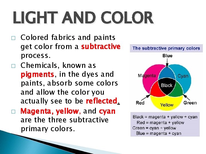 LIGHT AND COLOR � � � Colored fabrics and paints get color from a