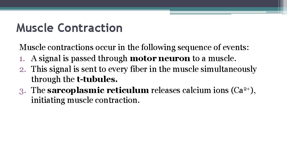 Muscle Contraction Muscle contractions occur in the following sequence of events: 1. A signal