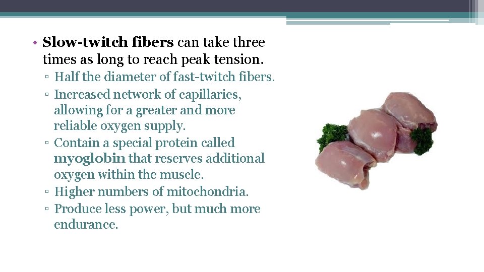  • Slow-twitch fibers can take three times as long to reach peak tension.