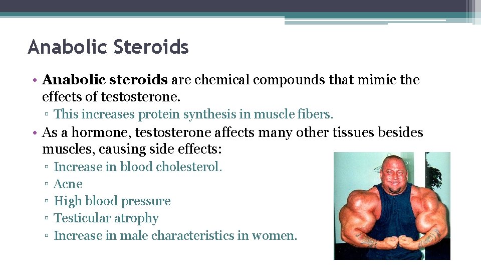 Anabolic Steroids • Anabolic steroids are chemical compounds that mimic the effects of testosterone.