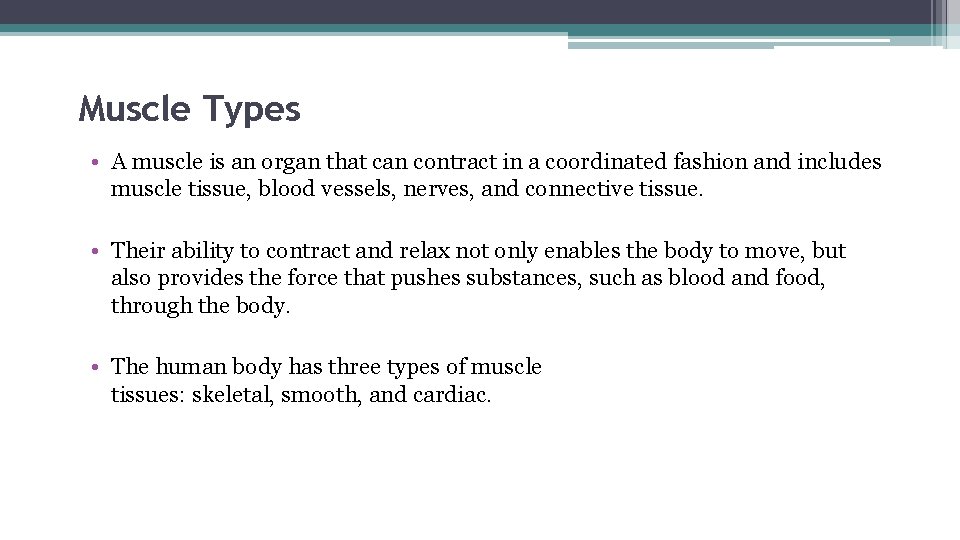 Muscle Types • A muscle is an organ that can contract in a coordinated