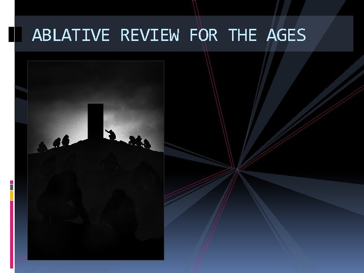 ABLATIVE REVIEW FOR THE AGES 
