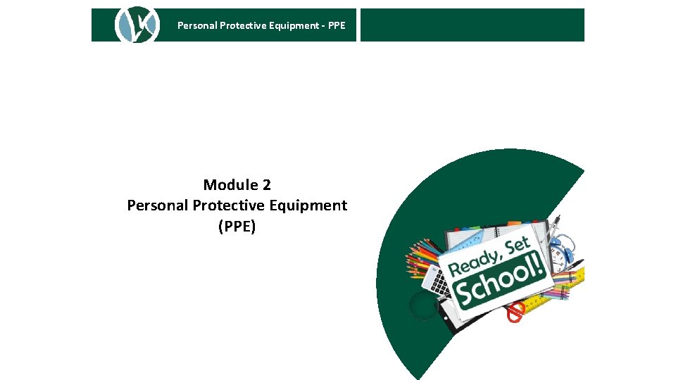 Personal Protective Equipment - PPE Module 2 Personal Protective Equipment (PPE) 