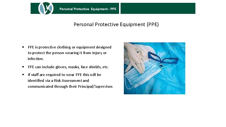 Personal Protective Equipment - PPE Personal Protective Equipment (PPE) • PPE is protective clothing