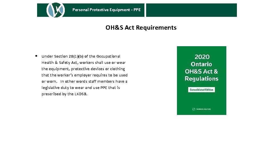 Personal Protective Equipment - PPE OH&S Act Requirements • Under Section 28(1)(b) of the