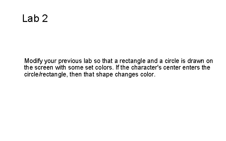 Lab 2 Modify your previous lab so that a rectangle and a circle is