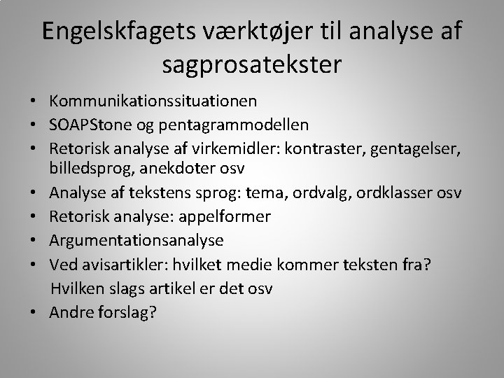 Engelskfagets værktøjer til analyse af sagprosatekster • Kommunikationssituationen • SOAPStone og pentagrammodellen • Retorisk