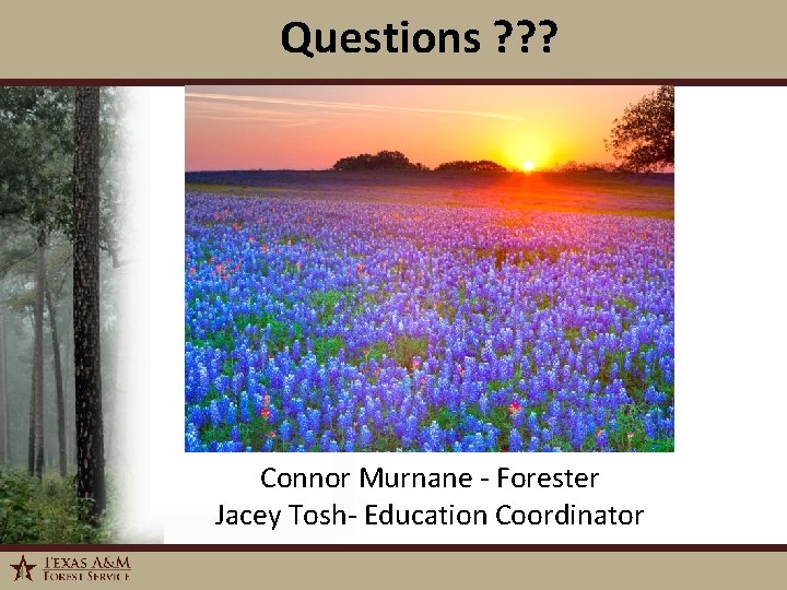 Questions ? ? ? Connor Murnane - Forester Jacey Tosh- Education Coordinator 1/6/2022 27