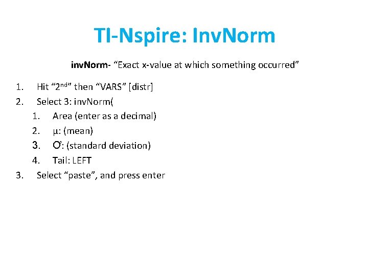 TI-Nspire: Inv. Norm inv. Norm- “Exact x-value at which something occurred” 1. 2. Hit