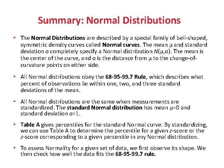 Summary: Normal Distributions • The Normal Distributions are described by a special family of