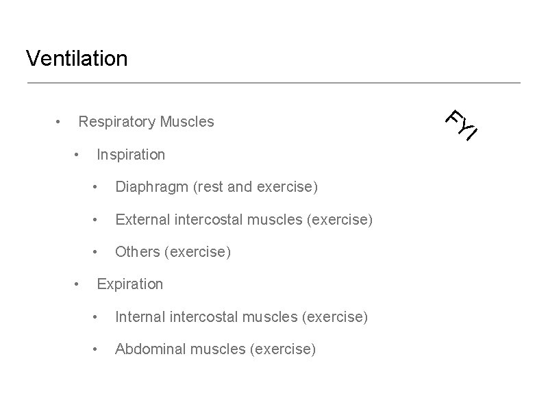 Ventilation • Respiratory Muscles • • Inspiration • Diaphragm (rest and exercise) • External