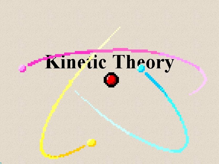Kinetic Theory 