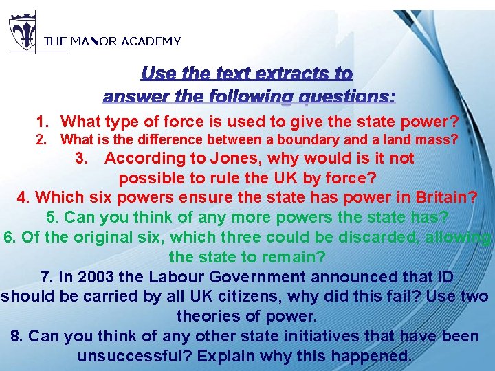 THE MANOR ACADEMY 1. What type of force is used to give the state