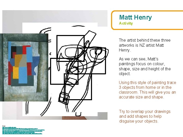 Matt Henry Activity The artist behind these three artworks is NZ artist Matt Henry.
