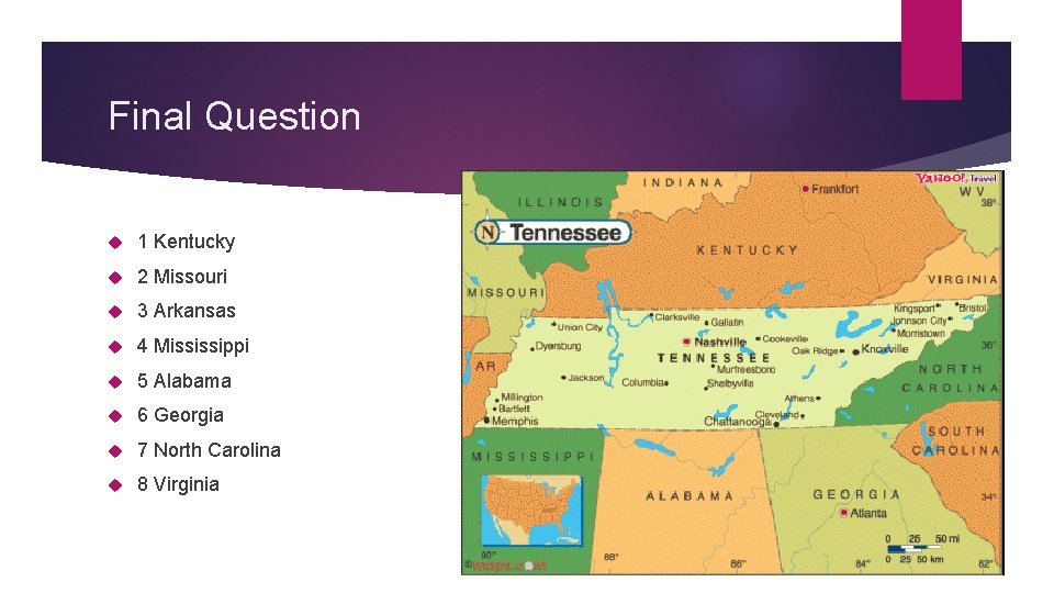 Final Question 1 Kentucky 2 Missouri 3 Arkansas 4 Mississippi 5 Alabama 6 Georgia