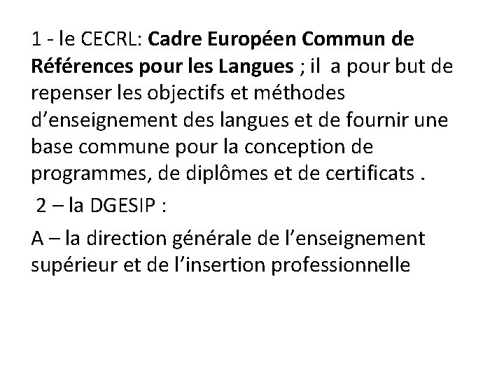 1 - le CECRL: Cadre Européen Commun de Références pour les Langues ; il