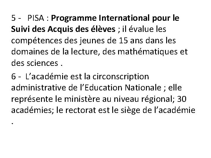 5 - PISA : Programme International pour le Suivi des Acquis des élèves ;