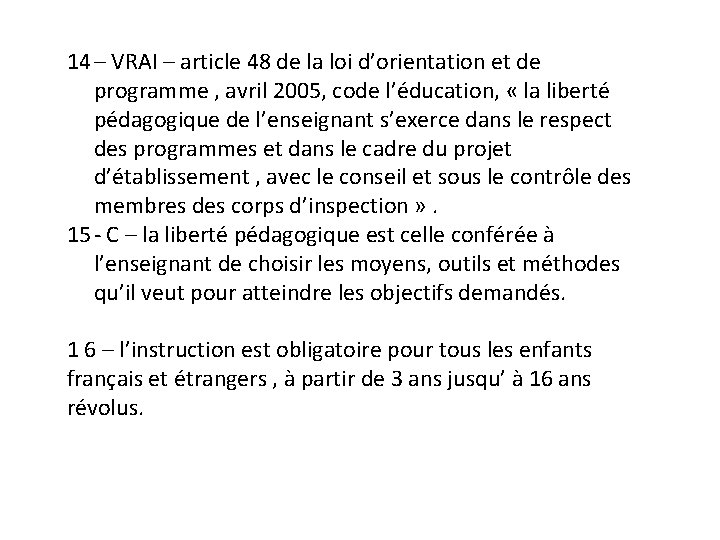 14 – VRAI – article 48 de la loi d’orientation et de programme ,