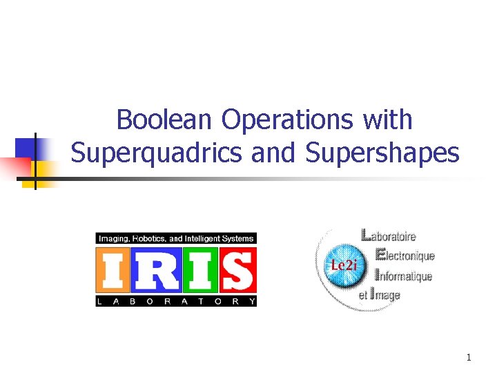 Boolean Operations with Superquadrics and Supershapes 1 