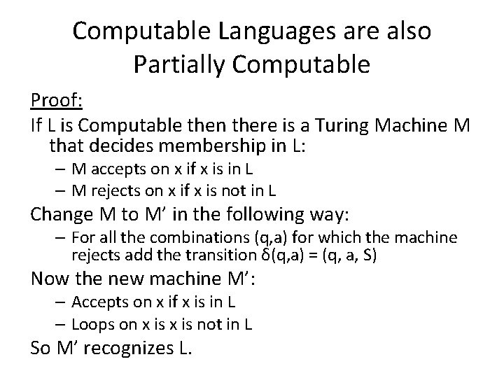 Computable Languages are also Partially Computable Proof: If L is Computable then there is