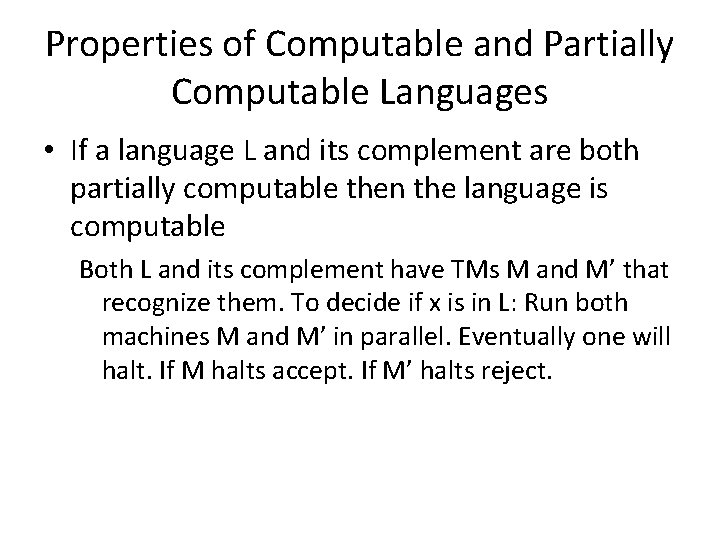 Properties of Computable and Partially Computable Languages • If a language L and its
