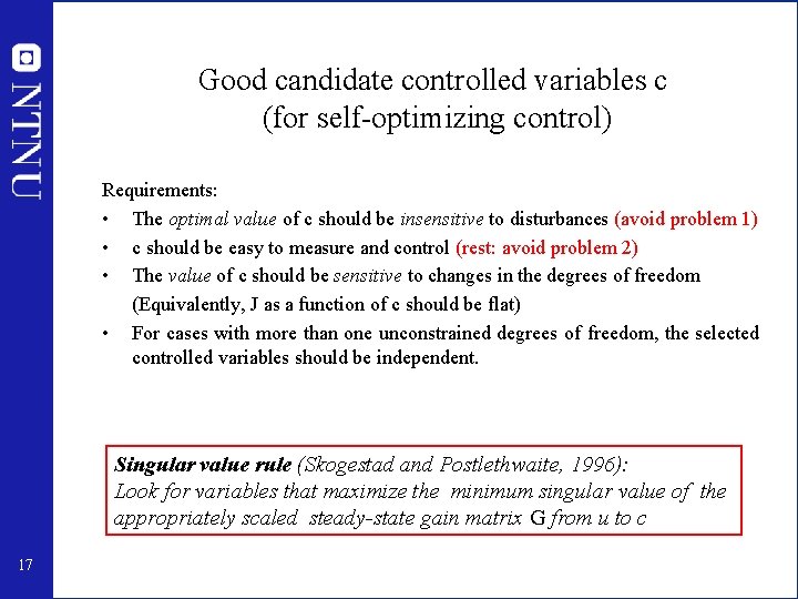 Good candidate controlled variables c (for self-optimizing control) Requirements: • The optimal value of