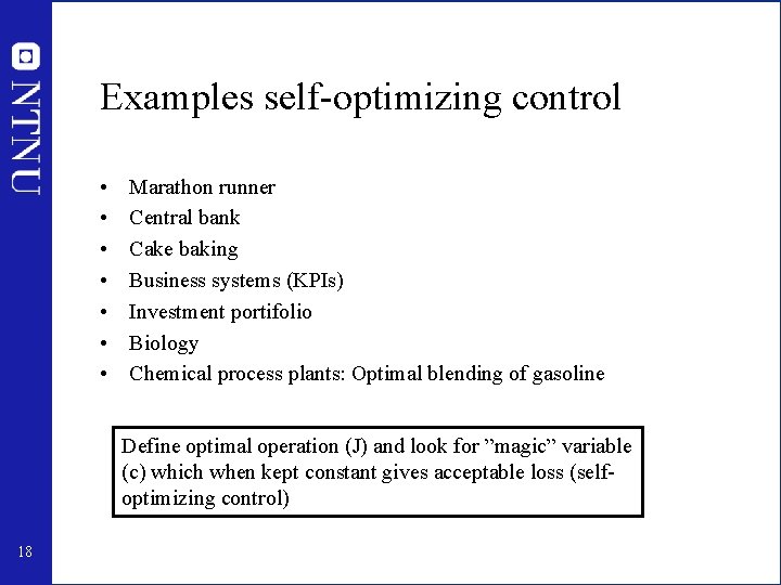 Examples self-optimizing control • • Marathon runner Central bank Cake baking Business systems (KPIs)