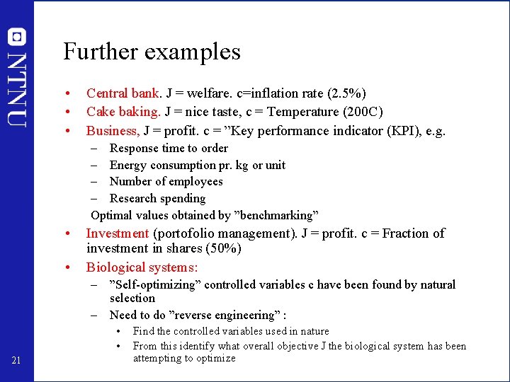 Further examples • • • Central bank. J = welfare. c=inflation rate (2. 5%)