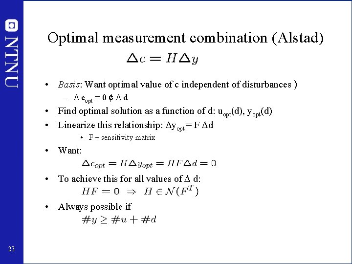 Optimal measurement combination (Alstad) • Basis: Want optimal value of c independent of disturbances