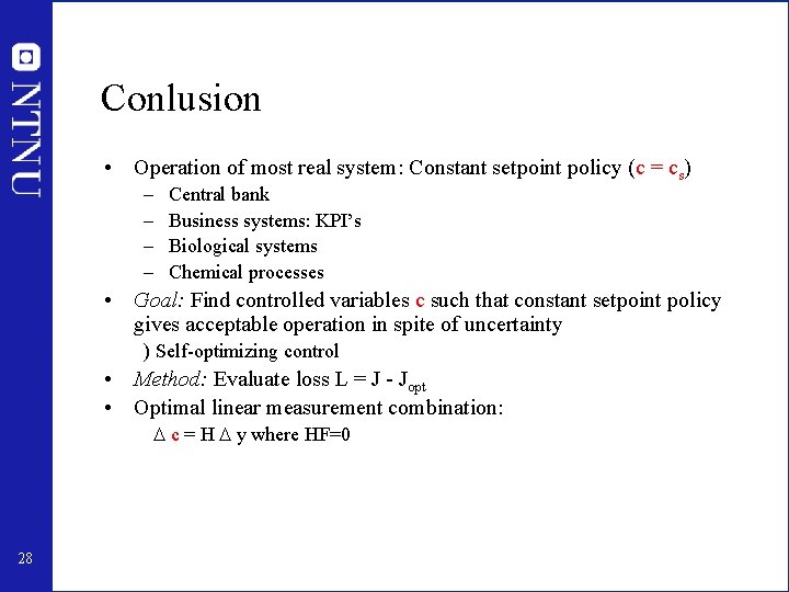 Conlusion • Operation of most real system: Constant setpoint policy (c = cs) –