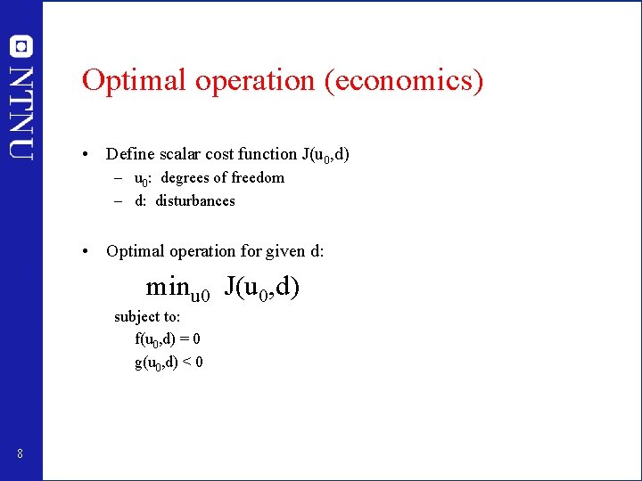 Optimal operation (economics) • Define scalar cost function J(u 0, d) – u 0: