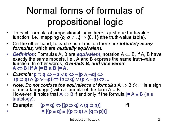 Normal forms of formulas of propositional logic • To each formula of propositional logic