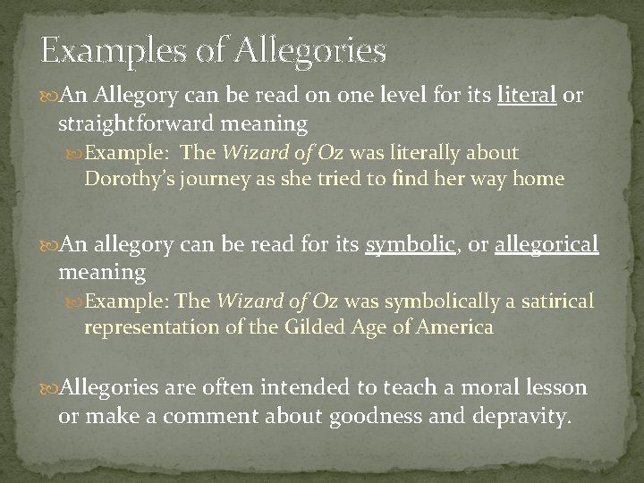 Examples of Allegories An Allegory can be read on one level for its literal