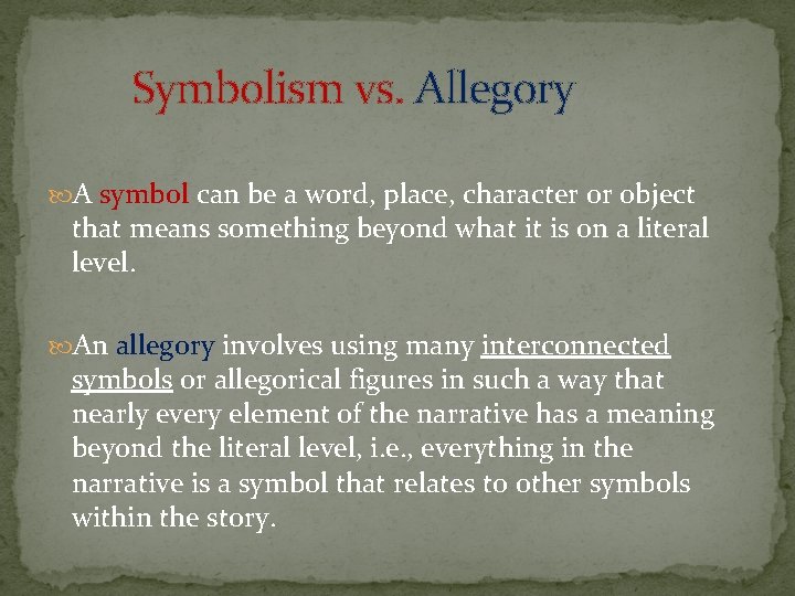 Symbolism vs. Allegory A symbol can be a word, place, character or object that