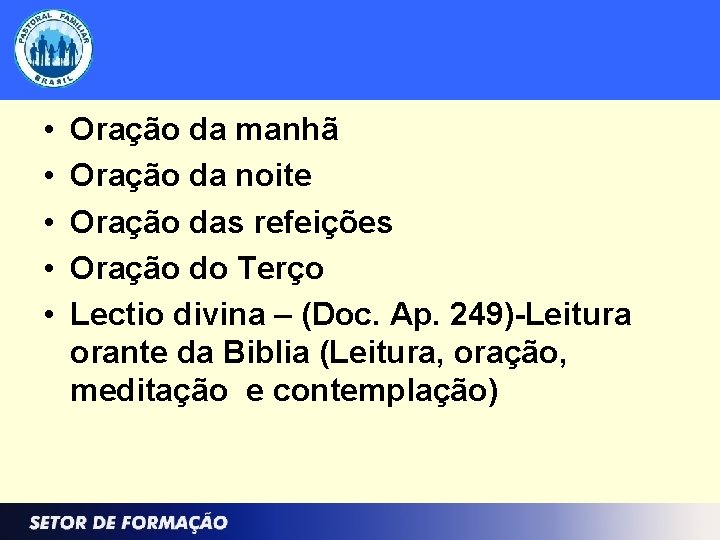  • • • Oração da manhã Oração da noite Oração das refeições Oração