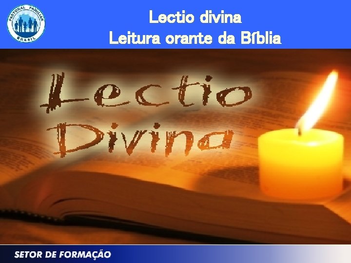 Lectio divina Leitura orante da Bíblia 