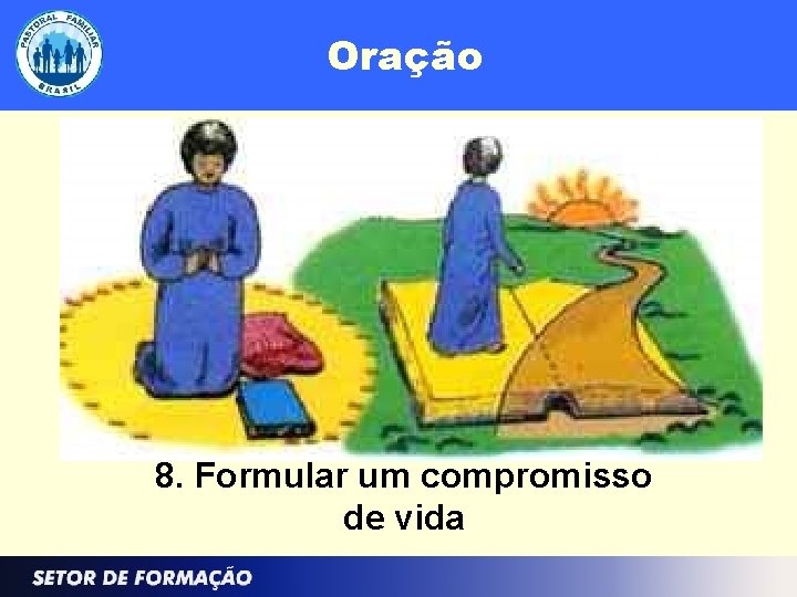 Oração 8. Formular um compromisso de vida 