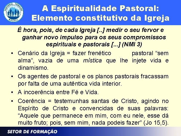 A Espiritualidade Pastoral: Elemento constitutivo da Igreja • • É hora, pois, de cada