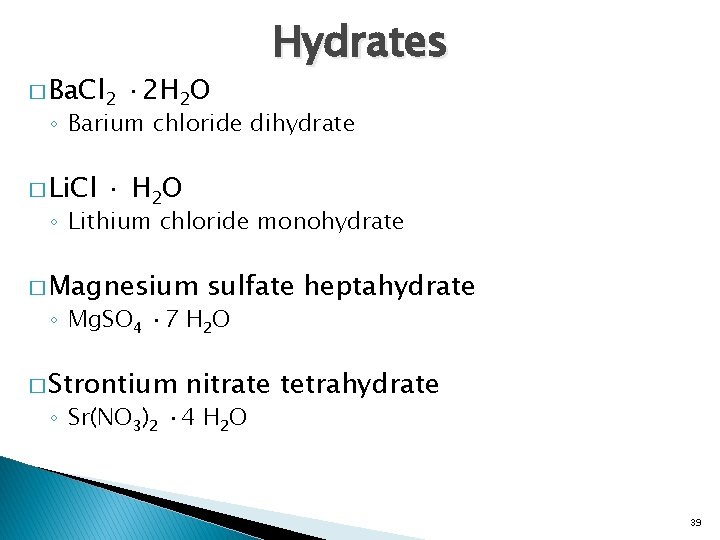 � Ba. Cl 2 · 2 H 2 O Hydrates ◦ Barium chloride dihydrate