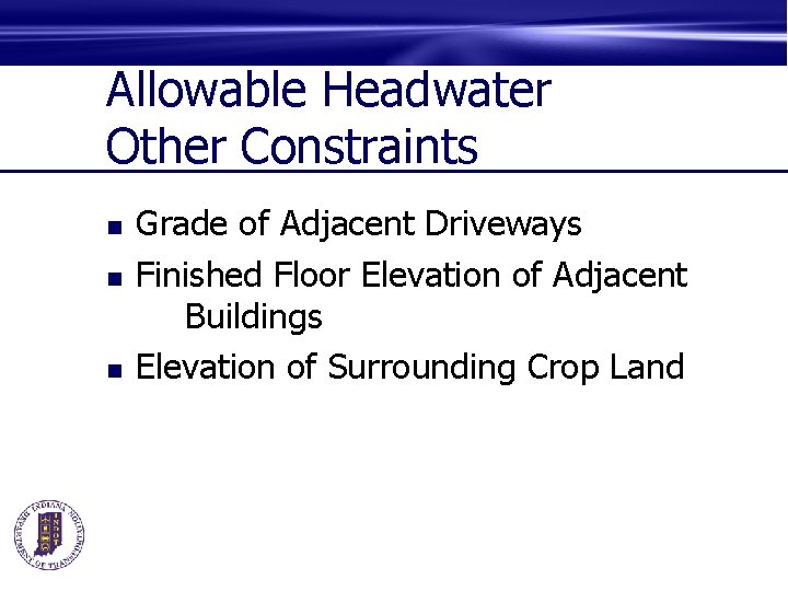 Allowable Headwater Other Constraints n n n Grade of Adjacent Driveways Finished Floor Elevation
