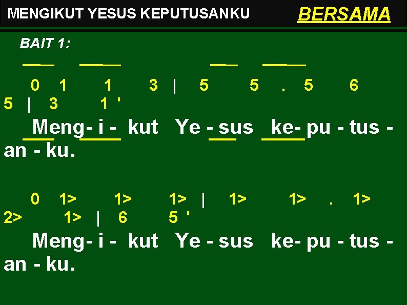 BERSAMA MENGIKUT YESUS KEPUTUSANKU BAIT 1: 0 1 5 | 3 1 1 '