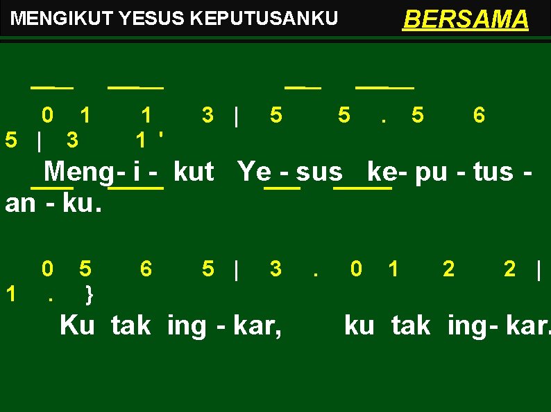 BERSAMA MENGIKUT YESUS KEPUTUSANKU 0 1 5 | 3 1 1 ' 3 |