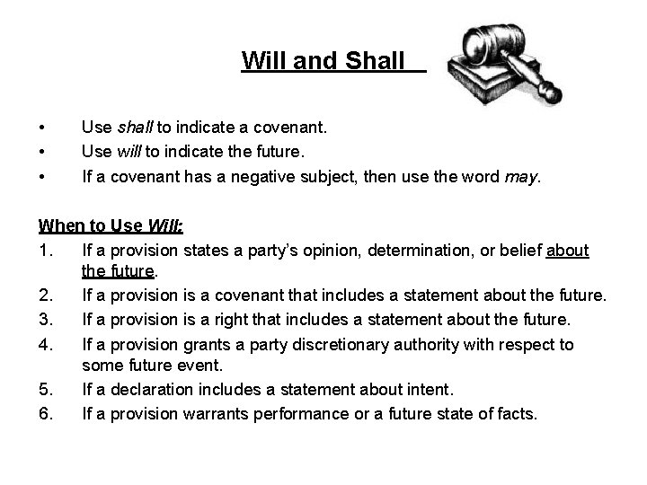 Will and Shall • • • Use shall to indicate a covenant. Use will